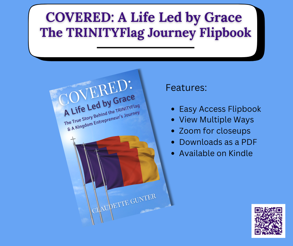 Covered: A Life Led by Grace – The True Story Behind the TRINITYFlag and A Kingdom Entrepreneur’s Journey Flipbook