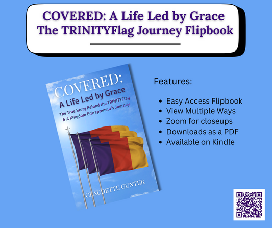 Covered: A Life Led by Grace – The True Story Behind the TRINITYFlag and A Kingdom Entrepreneur’s Journey Flipbook
