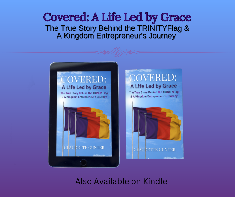 Covered: A Life Led by Grace – The True Story Behind the TRINITYFlag & A Kingdom Entrepreneur’s Journey
