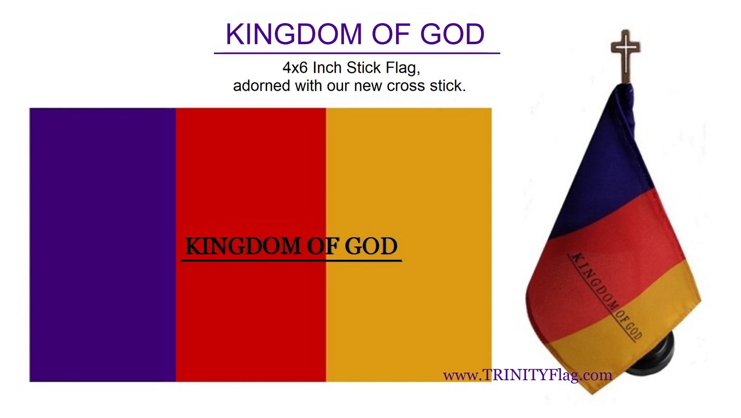 TRINITY _ Kingdom of God 4x6 inch stick flag