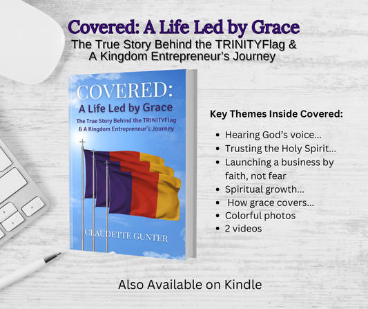 Covered: A Life Led by Grace – The True Story Behind the TRINITYFlag & A Kingdom Entrepreneur’s Journey